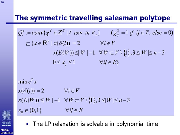 68 The symmetric travelling salesman polytope § The LP relaxation is solvable in polynomial
