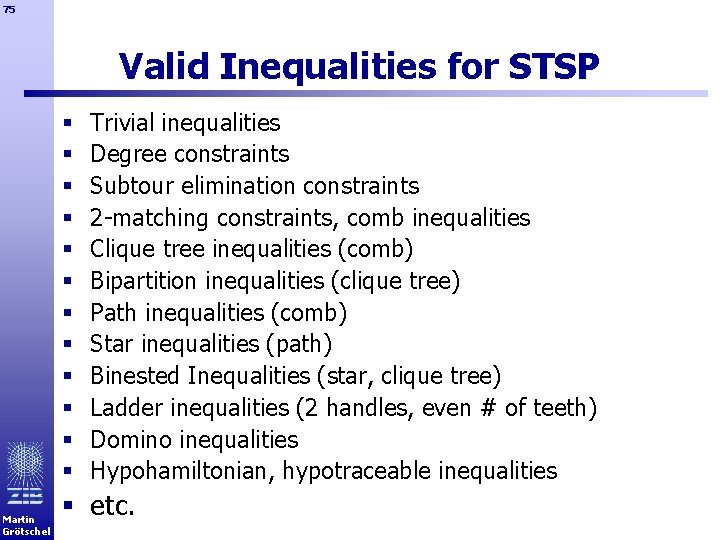 75 Valid Inequalities for STSP § § § Martin Grötschel Trivial inequalities Degree constraints