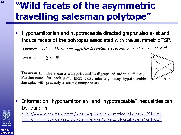 78 “Wild facets of the asymmetric travelling salesman polytope” § Hypohamiltonian and hypotraceable directed