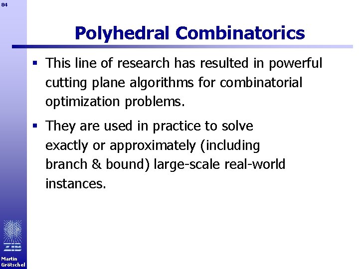 84 Polyhedral Combinatorics § This line of research has resulted in powerful cutting plane