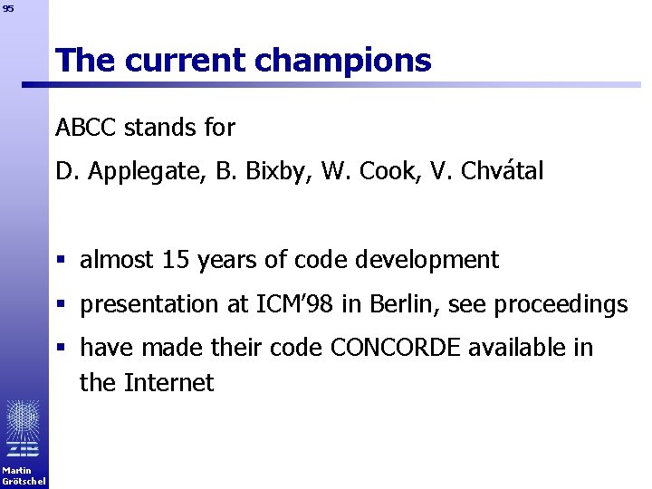 95 The current champions ABCC stands for D. Applegate, B. Bixby, W. Cook, V.