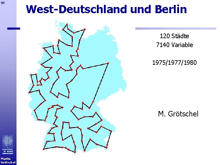 97 West-Deutschland und Berlin 120 Städte 7140 Variable 1975/1977/1980 M. Grötschel Martin Grötschel 