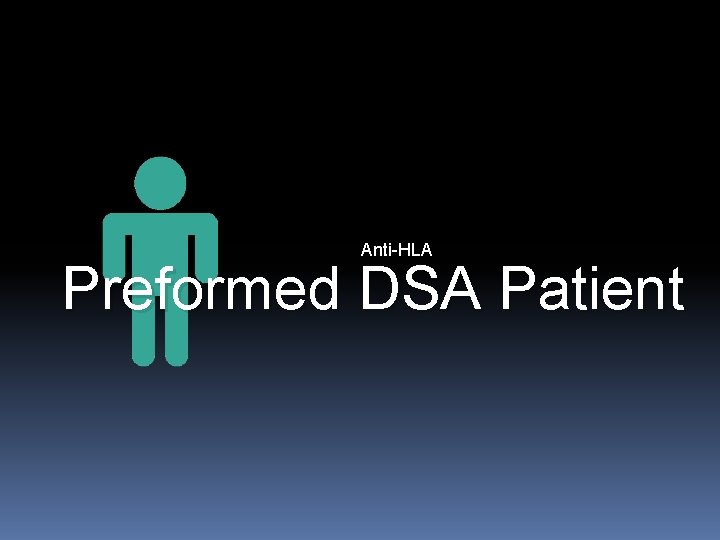 Anti-HLA Preformed DSA Patient 