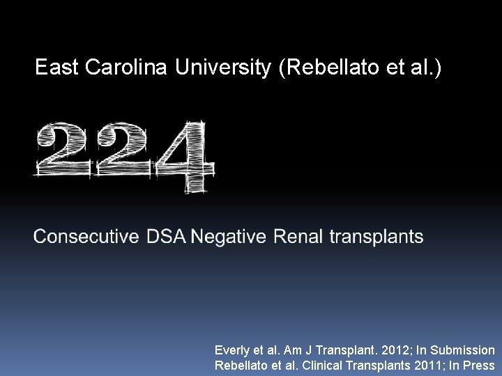 East Carolina University (Rebellato et al. ) Everly et al. Am J Transplant. 2012;