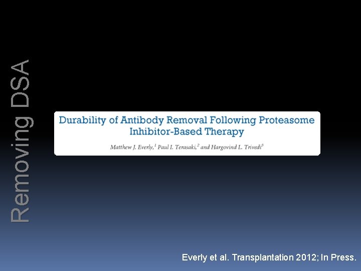Removing DSA Everly et al. Transplantation 2012; In Press. 