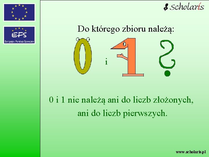 Do którego zbioru należą: i 0 i 1 nie należą ani do liczb złożonych,