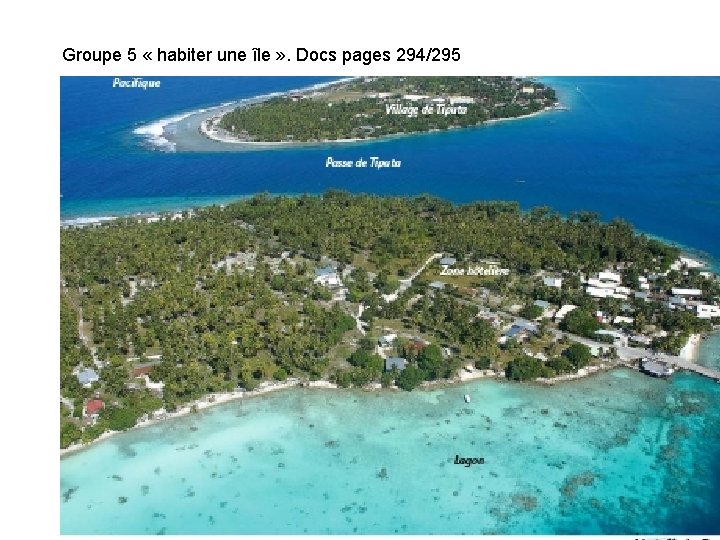 Groupe 5 « habiter une île » . Docs pages 294/295 