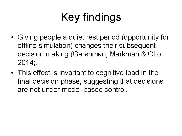 Key findings • Giving people a quiet rest period (opportunity for offline simulation) changes