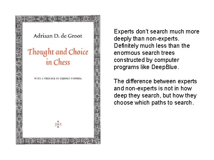Experts don’t search much more deeply than non-experts. Definitely much less than the enormous