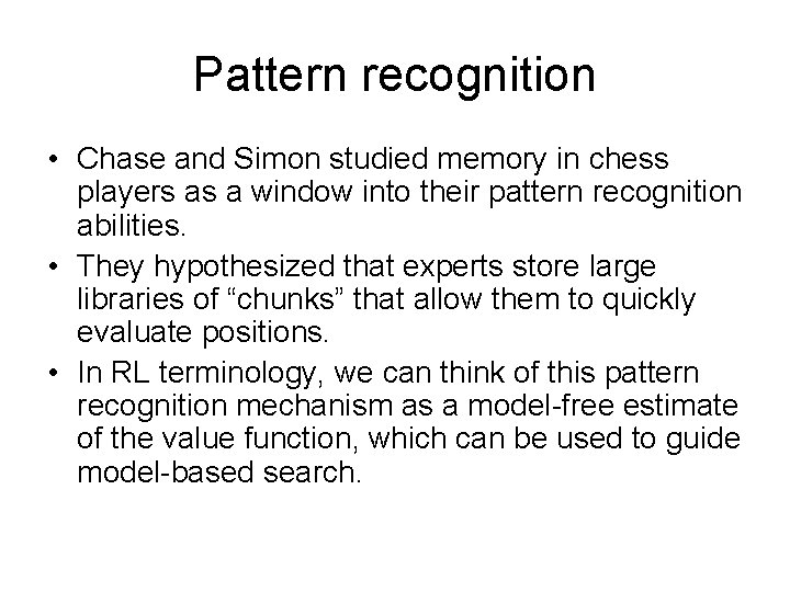 Pattern recognition • Chase and Simon studied memory in chess players as a window