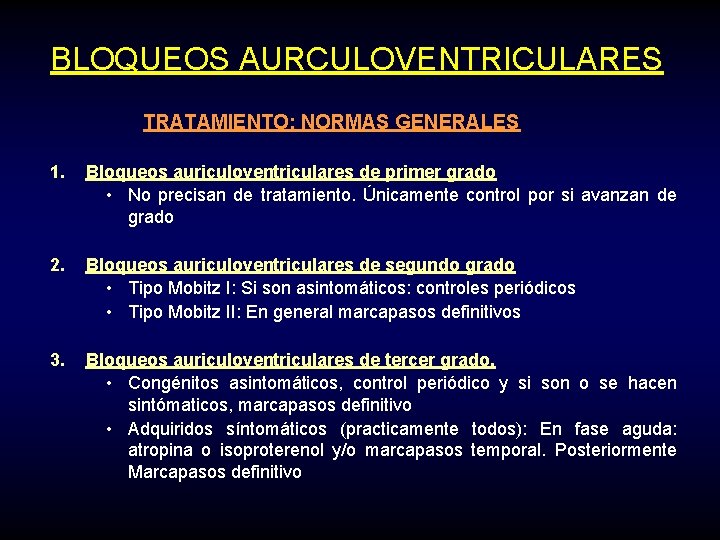 BLOQUEOS AURCULOVENTRICULARES TRATAMIENTO: NORMAS GENERALES 1. Bloqueos auriculoventriculares de primer grado • No precisan