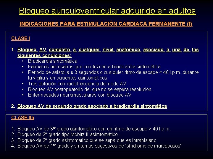 Bloqueo auriculoventricular adquirido en adultos INDICACIONES PARA ESTIMULACIÓN CARDIACA PERMANENTE (I) CLASE I 1.