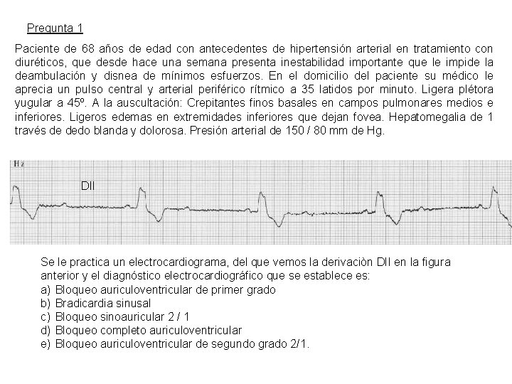 Pregunta 1 Paciente de 68 años de edad con antecedentes de hipertensión arterial en