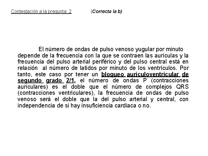 Contestación a la pregunta 2 (Correcta la b) El número de ondas de pulso