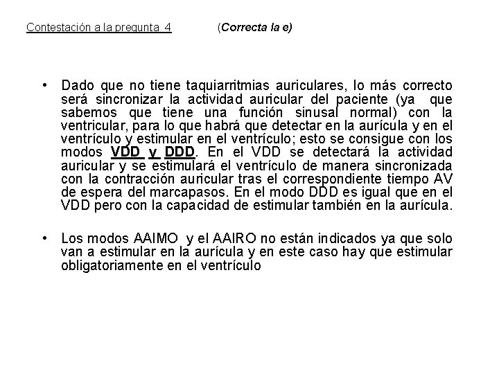 Contestación a la pregunta 4 (Correcta la e) • Dado que no tiene taquiarritmias