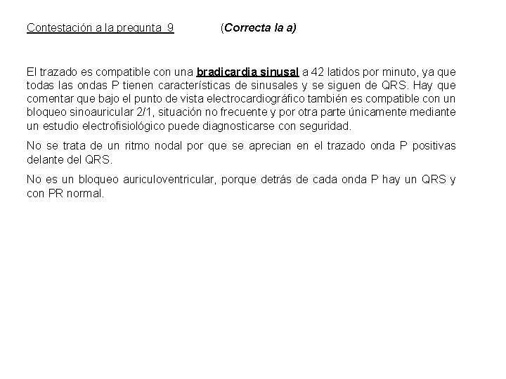 Contestación a la pregunta 9 (Correcta la a) El trazado es compatible con una