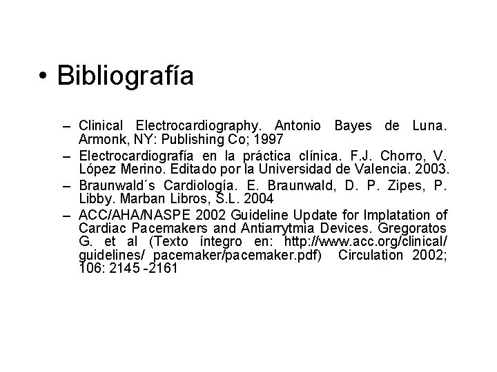  • Bibliografía – Clinical Electrocardiography. Antonio Bayes de Luna. Armonk, NY: Publishing Co;