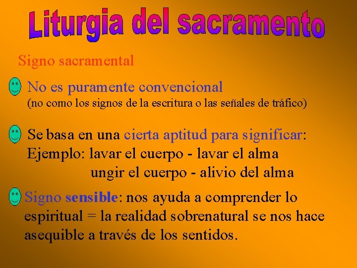 Signo sacramental No es puramente convencional (no como los signos de la escritura o
