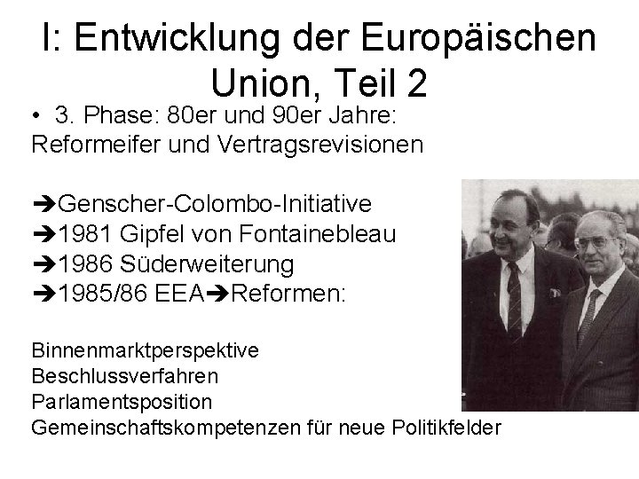 I: Entwicklung der Europäischen Union, Teil 2 • 3. Phase: 80 er und 90