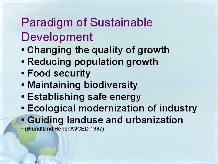 Paradigm of Sustainable Development • Changing the quality of growth • Reducing population growth Paradigm of Sustainable Development • Changing the quality of growth • Reducing population growth