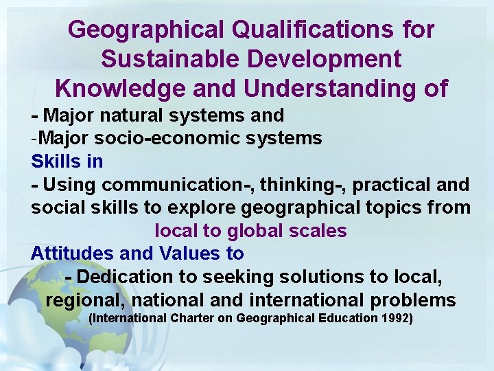 Geographical Qualifications for Sustainable Development Knowledge and Understanding of - Major natural systems and Geographical Qualifications for Sustainable Development Knowledge and Understanding of - Major natural systems and