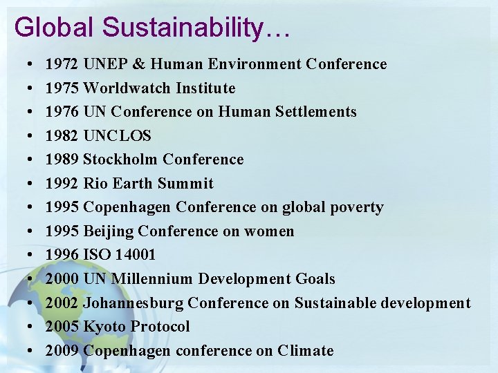 Global Sustainability… • • • • 1972 UNEP & Human Environment Conference 1975 Worldwatch Global Sustainability… • • • • 1972 UNEP & Human Environment Conference 1975 Worldwatch