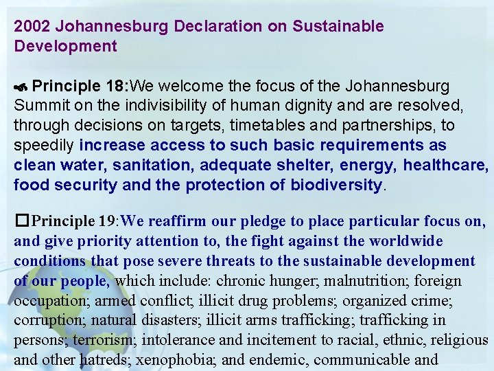 2002 Johannesburg Declaration on Sustainable Development Principle 18: We welcome the focus of the