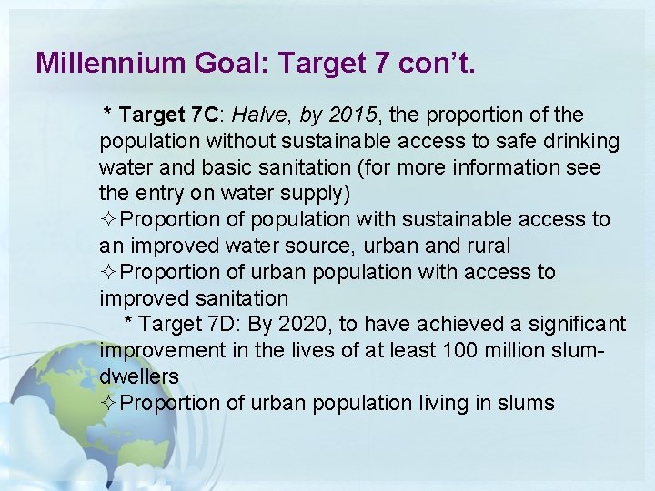 Millennium Goal: Target 7 con’t. * Target 7 C: Halve, by 2015, the proportion