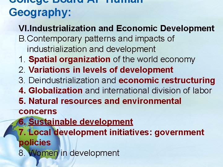 College Board AP Human Geography: VI. Industrialization and Economic Development B. Contemporary patterns and College Board AP Human Geography: VI. Industrialization and Economic Development B. Contemporary patterns and