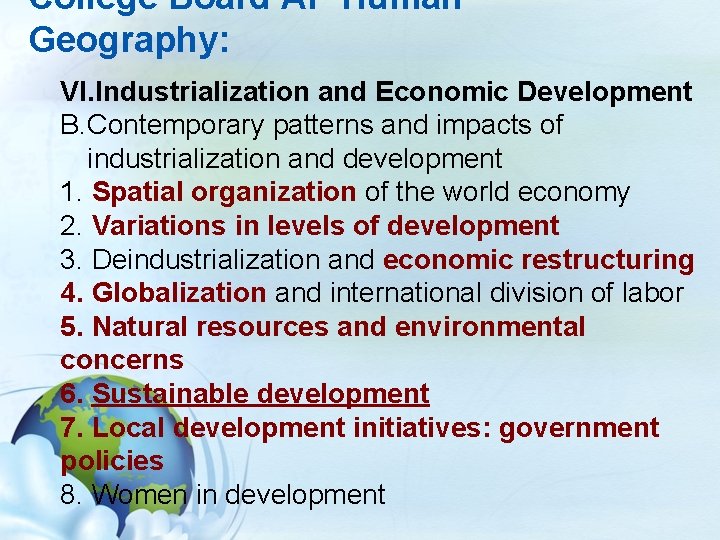 College Board AP Human Geography: VI. Industrialization and Economic Development B. Contemporary patterns and