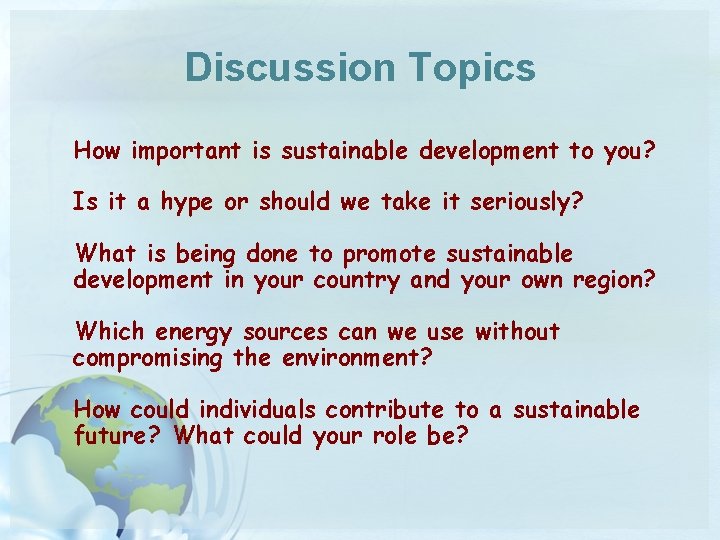 Discussion Topics How important is sustainable development to you? Is it a hype or