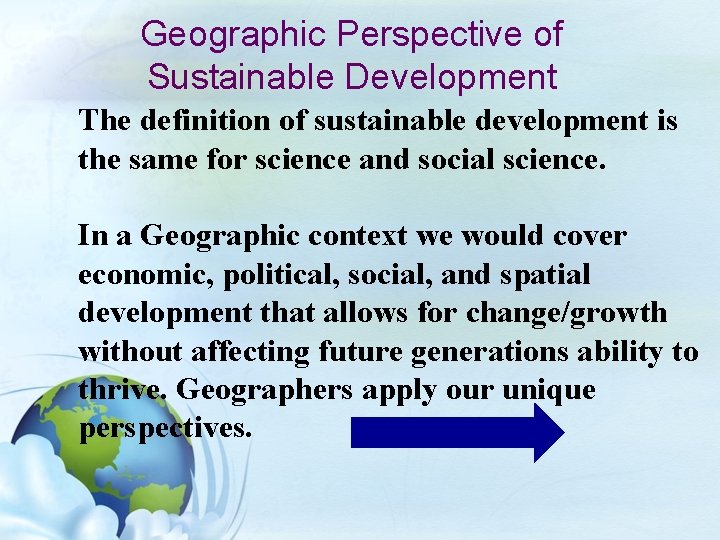 Geographic Perspective of Sustainable Development The definition of sustainable development is the same for
