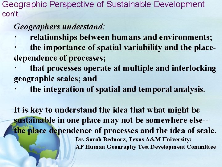Geographic Perspective of Sustainable Development con’t. . Geographers understand: · relationships between humans and