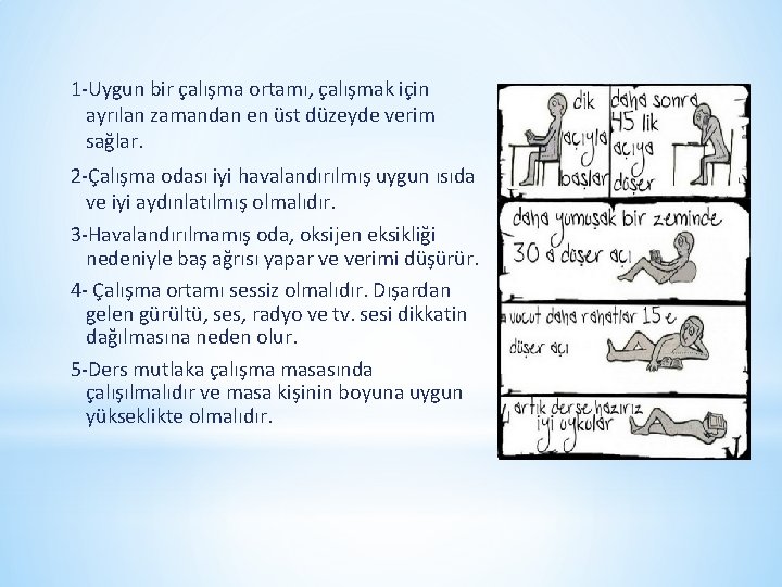 1 -Uygun bir çalışma ortamı, çalışmak için ayrılan zamandan en üst düzeyde verim sağlar.