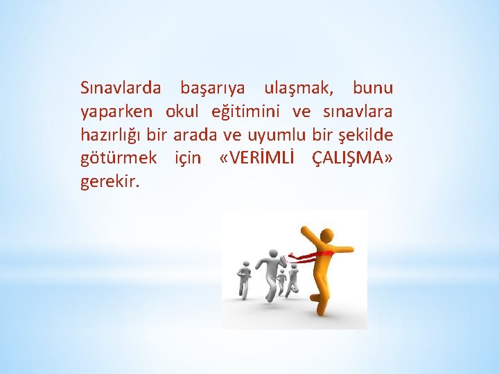 Sınavlarda başarıya ulaşmak, bunu yaparken okul eğitimini ve sınavlara hazırlığı bir arada ve uyumlu