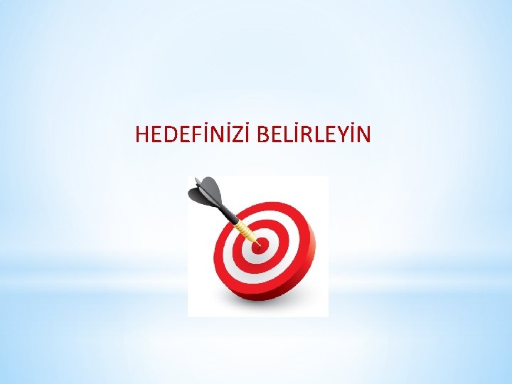 HEDEFİNİZİ BELİRLEYİN 