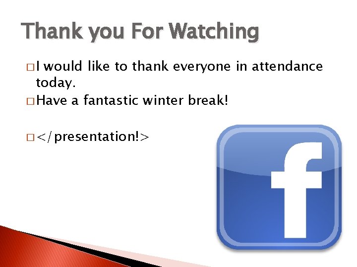 Thank you For Watching �I would like to thank everyone in attendance today. � Thank you For Watching �I would like to thank everyone in attendance today. �