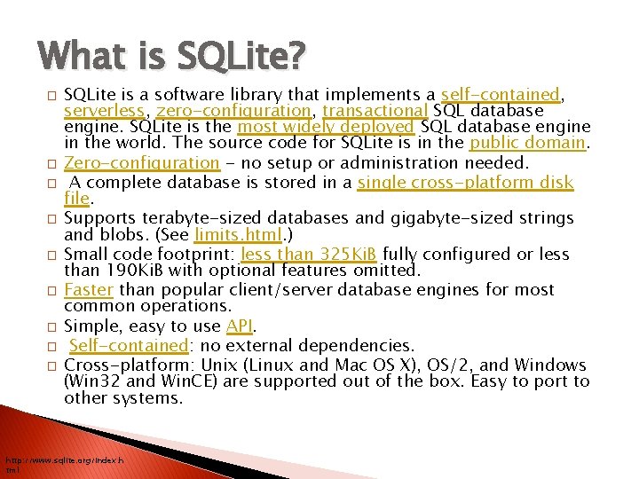 What is SQLite? � � � � � SQLite is a software library that
