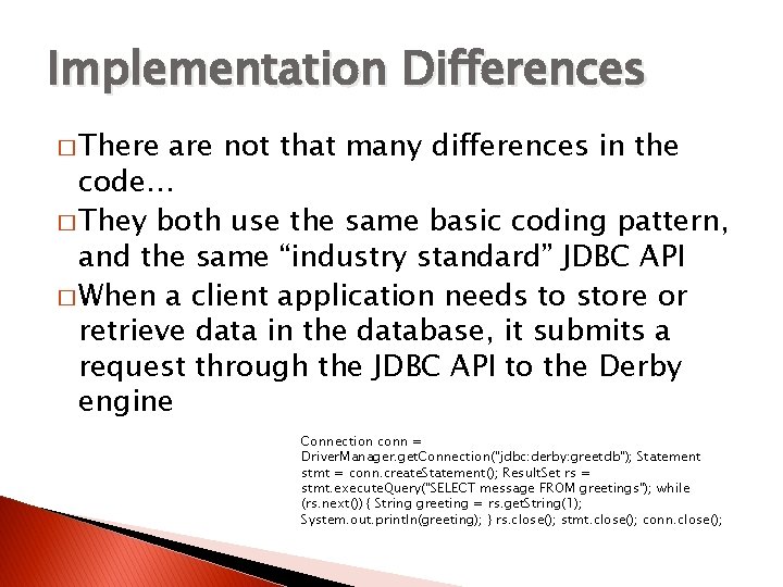 Implementation Differences � There are not that many differences in the code… � They