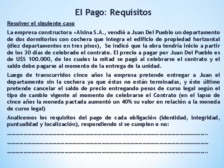 El Pago: Requisitos Resolver el siguiente caso La empresa constructora «Alsina S. A. ,