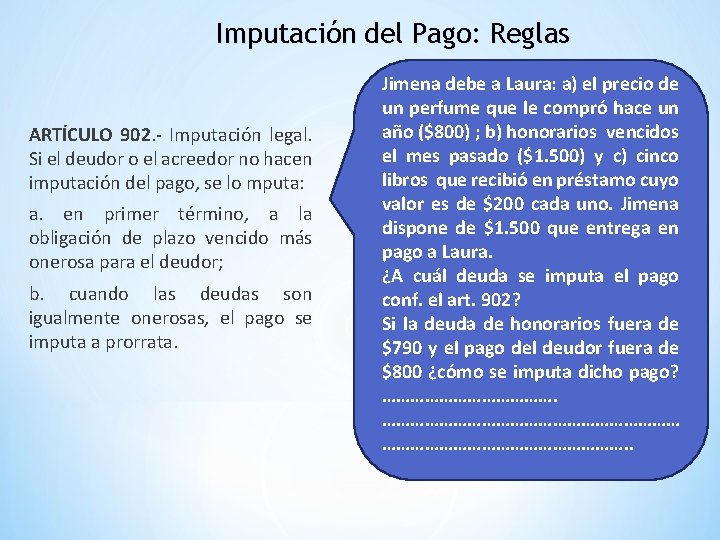 Imputación del Pago: Reglas ARTÍCULO 902. - Imputación legal. Si el deudor o el