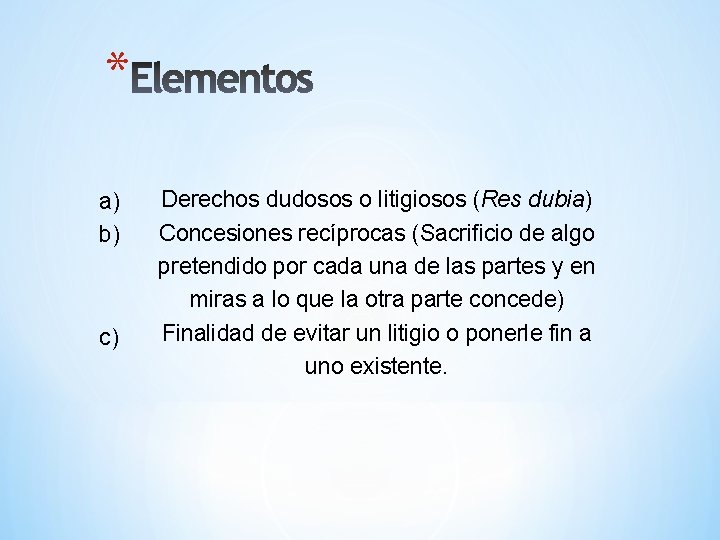 * a) b) c) Derechos dudosos o litigiosos (Res dubia) Concesiones recíprocas (Sacrificio de