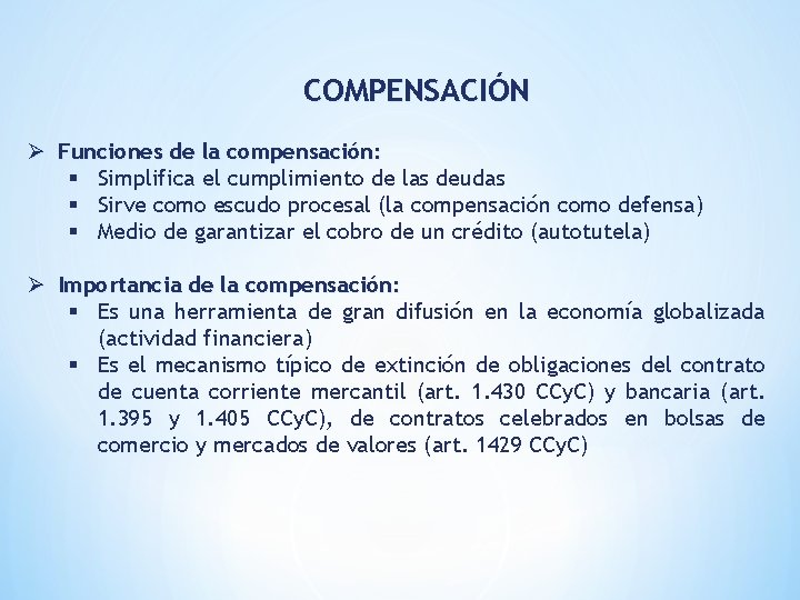 COMPENSACIÓN Ø Funciones de la compensación: § Simplifica el cumplimiento de las deudas §
