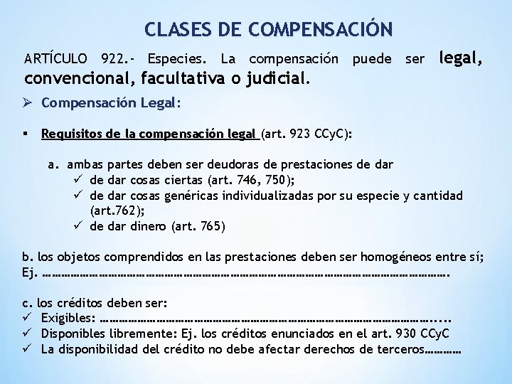 CLASES DE COMPENSACIÓN ARTÍCULO 922. - Especies. La compensación puede ser legal, convencional, facultativa