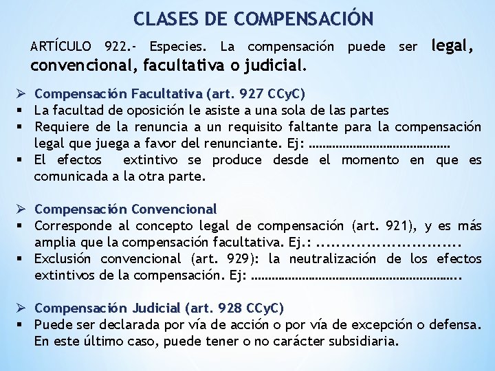 CLASES DE COMPENSACIÓN ARTÍCULO 922. - Especies. La compensación puede ser legal, convencional, facultativa