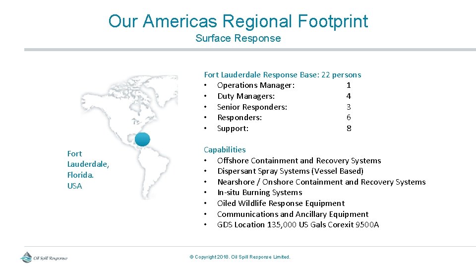 Our Americas Regional Footprint Surface Response Fort Lauderdale Response Base: 22 persons • Operations