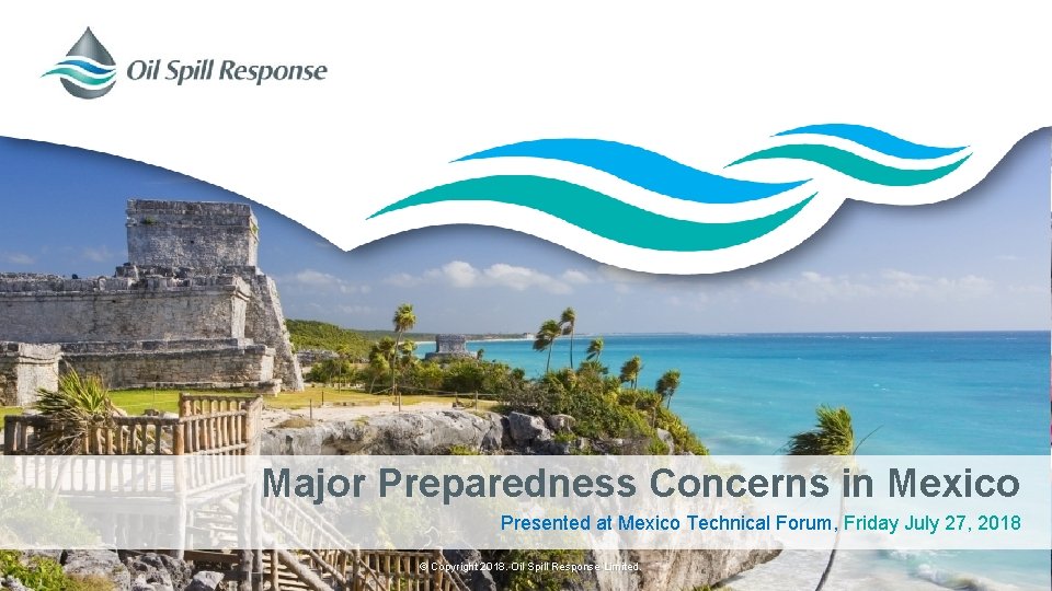 Major Preparedness Concerns in Mexico Presented at Mexico Technical Forum, Friday July 27, 2018