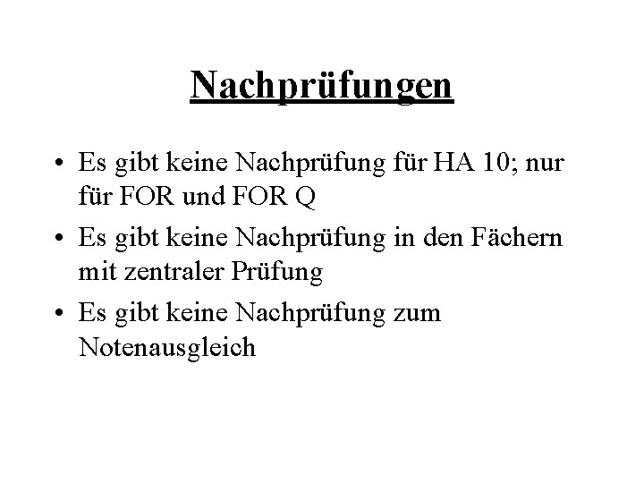 Nachprüfungen • Es gibt keine Nachprüfung für HA 10; nur für FOR und FOR