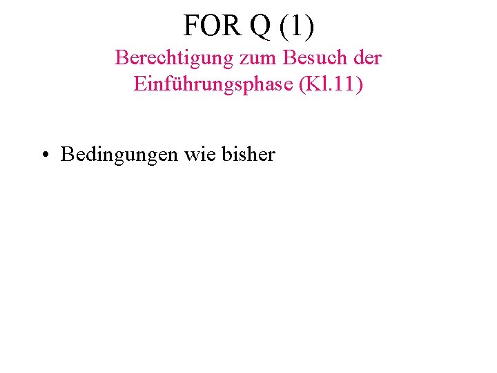 FOR Q (1) Berechtigung zum Besuch der Einführungsphase (Kl. 11) • Bedingungen wie bisher