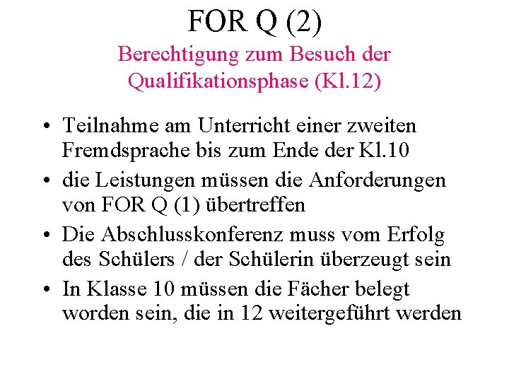 FOR Q (2) Berechtigung zum Besuch der Qualifikationsphase (Kl. 12) • Teilnahme am Unterricht